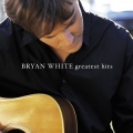 Bryan White - Greatest Hits Bryan White - Greatest Hits